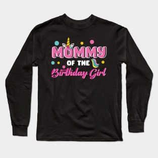 Mommy Of The Birthday Girl Funny Unicorn B-day Gift For Girls Women Mother day Long Sleeve T-Shirt